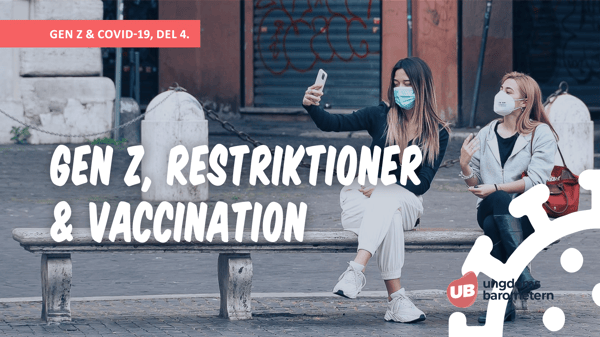 Unga & Covid-19 del 4: Gen Z, restriktioner och vaccinationer