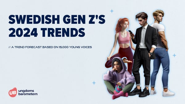 Swedish Gen Z's 2024 Trends